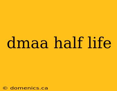 dmaa half life