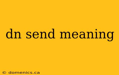 dn send meaning