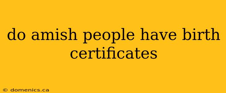 do amish people have birth certificates