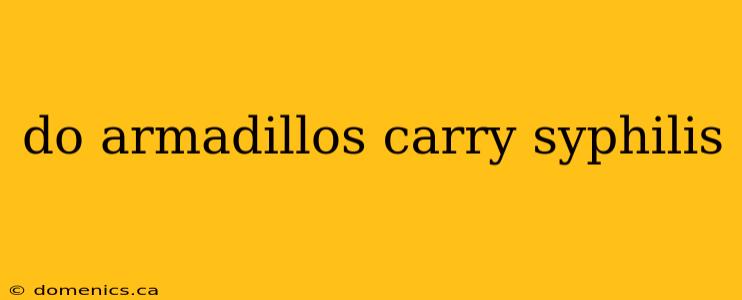 do armadillos carry syphilis