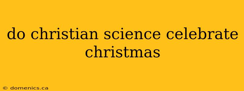 do christian science celebrate christmas