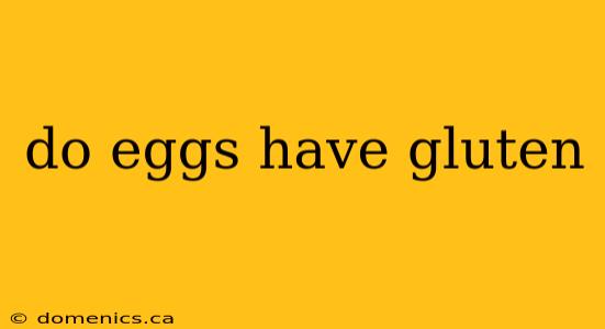 do eggs have gluten