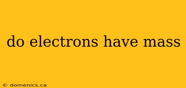 do electrons have mass