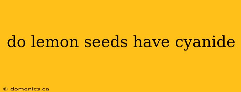 do lemon seeds have cyanide