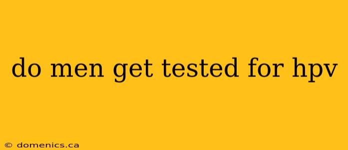 do men get tested for hpv