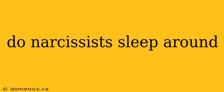 do narcissists sleep around