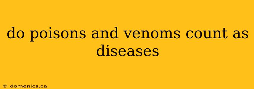 do poisons and venoms count as diseases