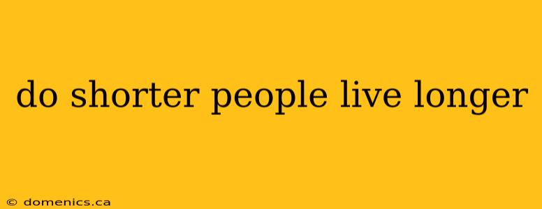 do shorter people live longer