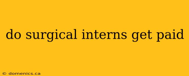 do surgical interns get paid