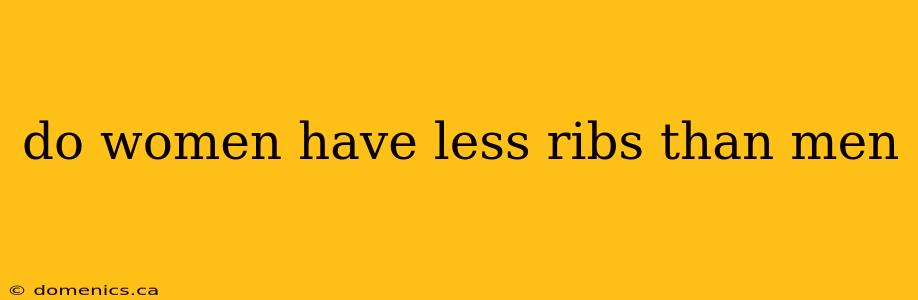 do women have less ribs than men