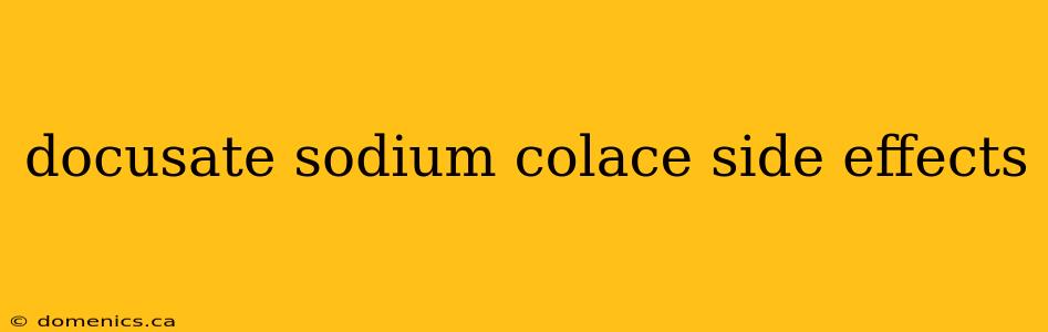 docusate sodium colace side effects