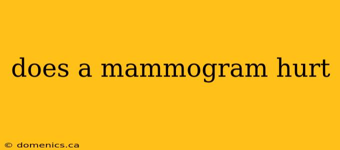 does a mammogram hurt