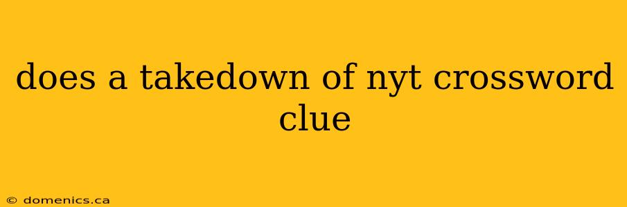 does a takedown of nyt crossword clue