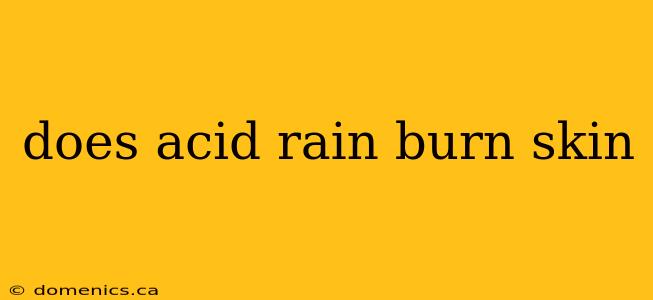 does acid rain burn skin