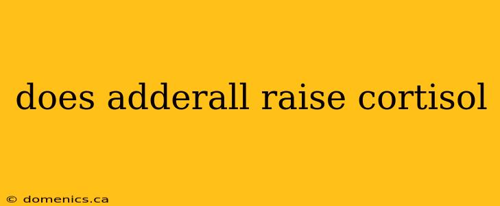 does adderall raise cortisol