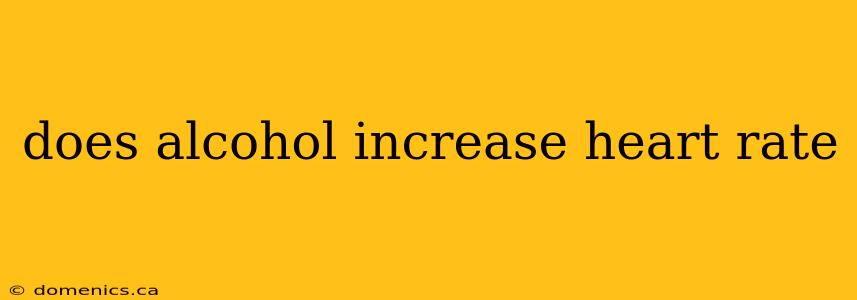 does alcohol increase heart rate