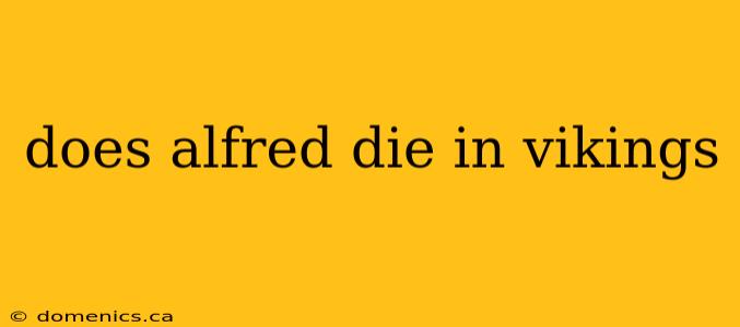 does alfred die in vikings