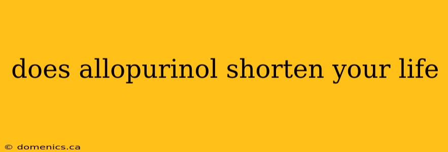 does allopurinol shorten your life