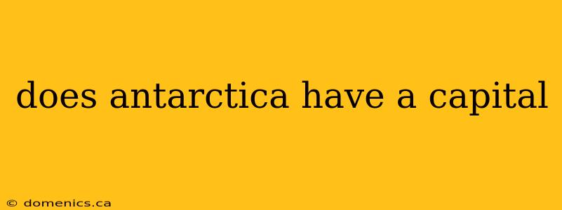 does antarctica have a capital