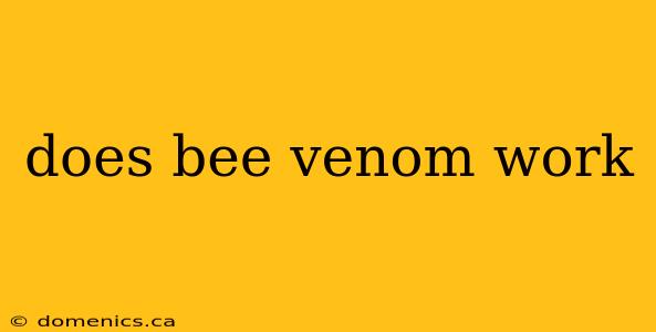 does bee venom work