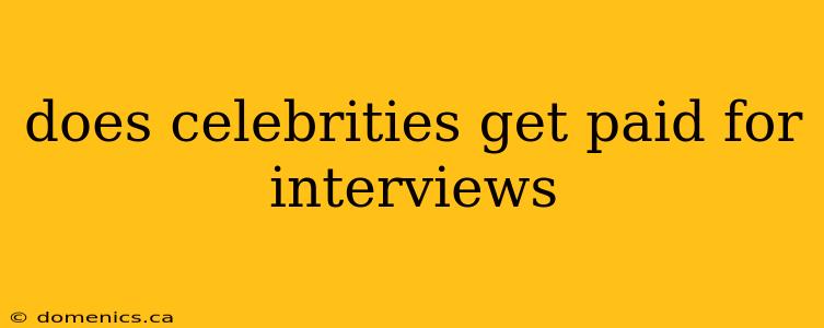 does celebrities get paid for interviews