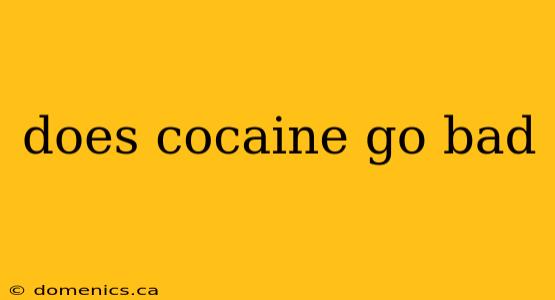 does cocaine go bad