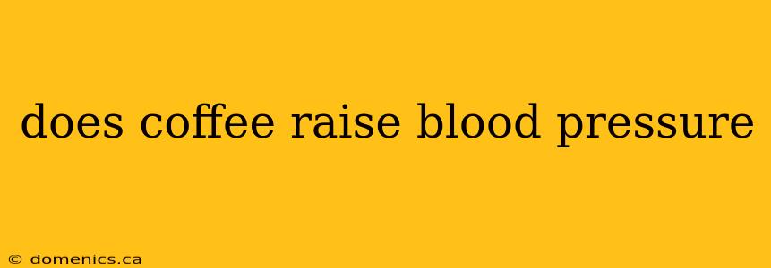 does coffee raise blood pressure