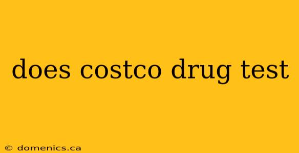 does costco drug test