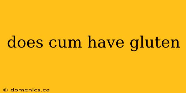 does cum have gluten
