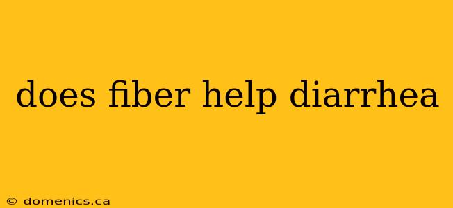 does fiber help diarrhea