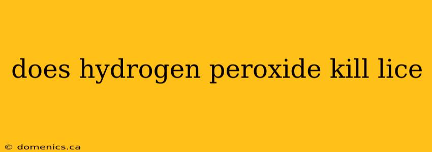 does hydrogen peroxide kill lice