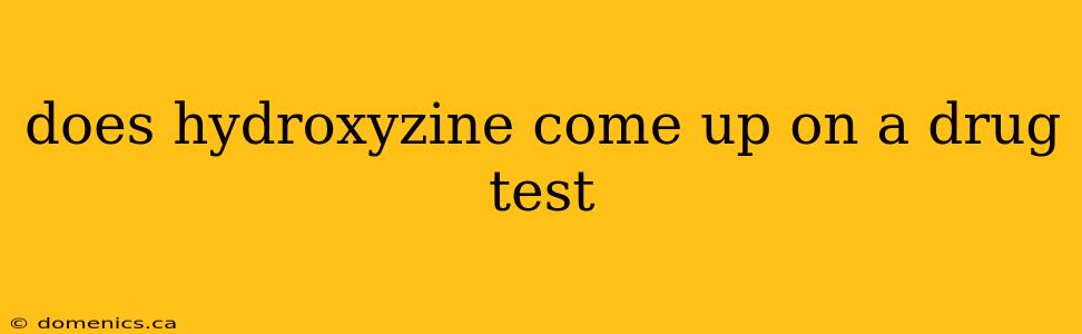 does hydroxyzine come up on a drug test