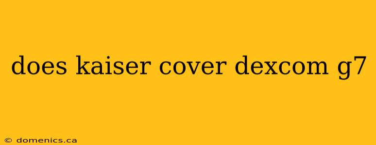 does kaiser cover dexcom g7