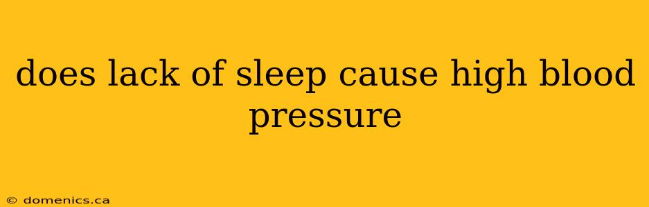 does lack of sleep cause high blood pressure