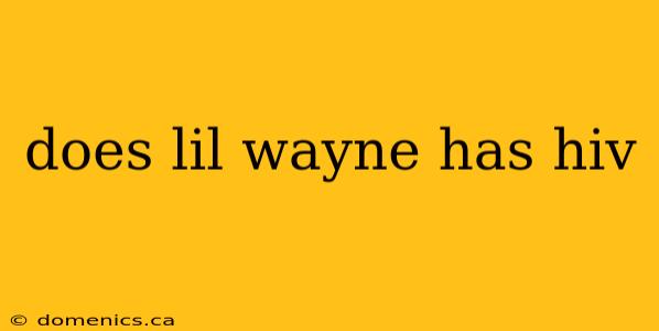 does lil wayne has hiv