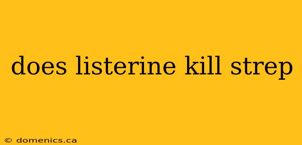 does listerine kill strep