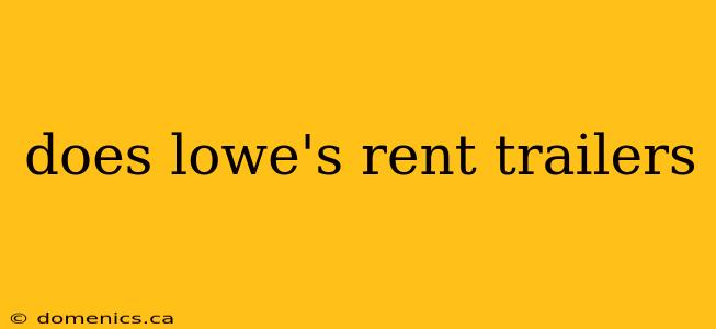 does lowe's rent trailers