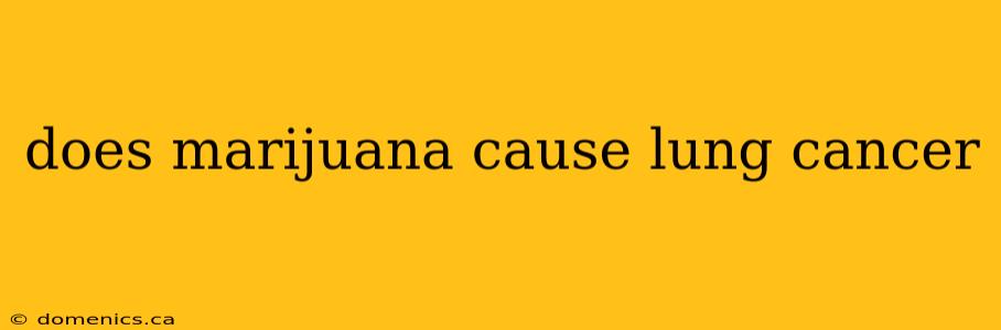 does marijuana cause lung cancer