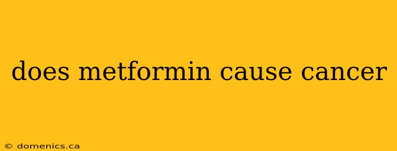 does metformin cause cancer