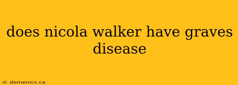 does nicola walker have graves disease