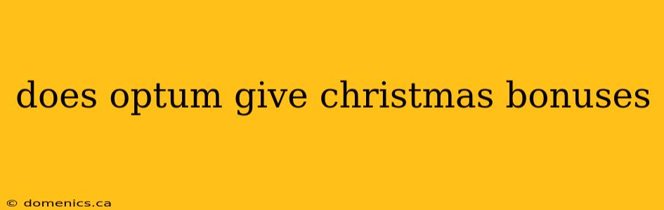 does optum give christmas bonuses