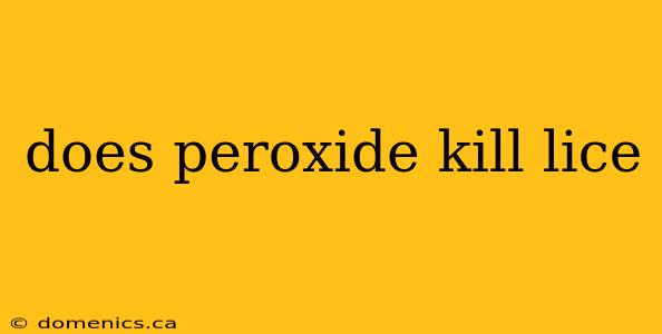 does peroxide kill lice