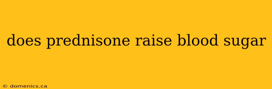 does prednisone raise blood sugar