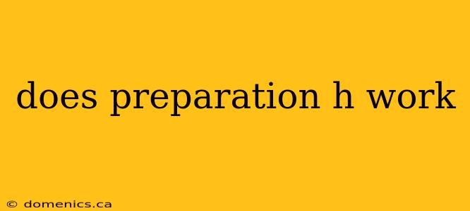 does preparation h work