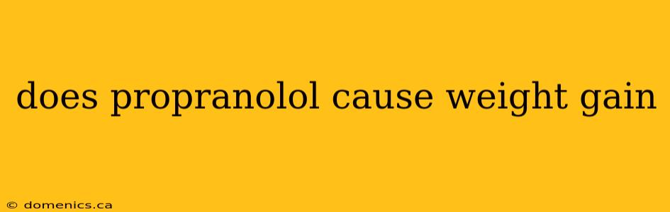 does propranolol cause weight gain