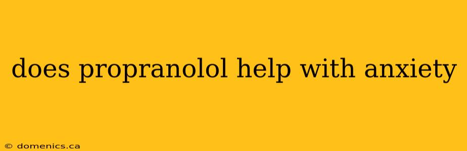 does propranolol help with anxiety