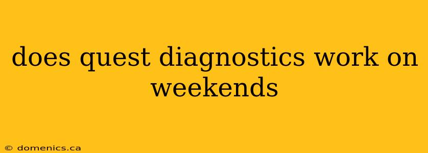 does quest diagnostics work on weekends