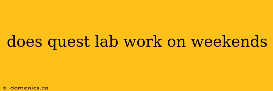 does quest lab work on weekends