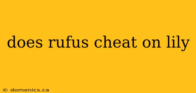 does rufus cheat on lily