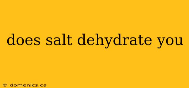 does salt dehydrate you